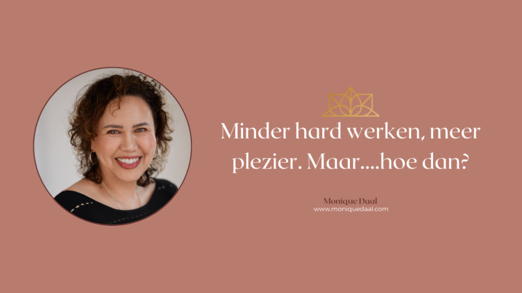 Minder hard werken, meer plezier. Maar... hoe dan?