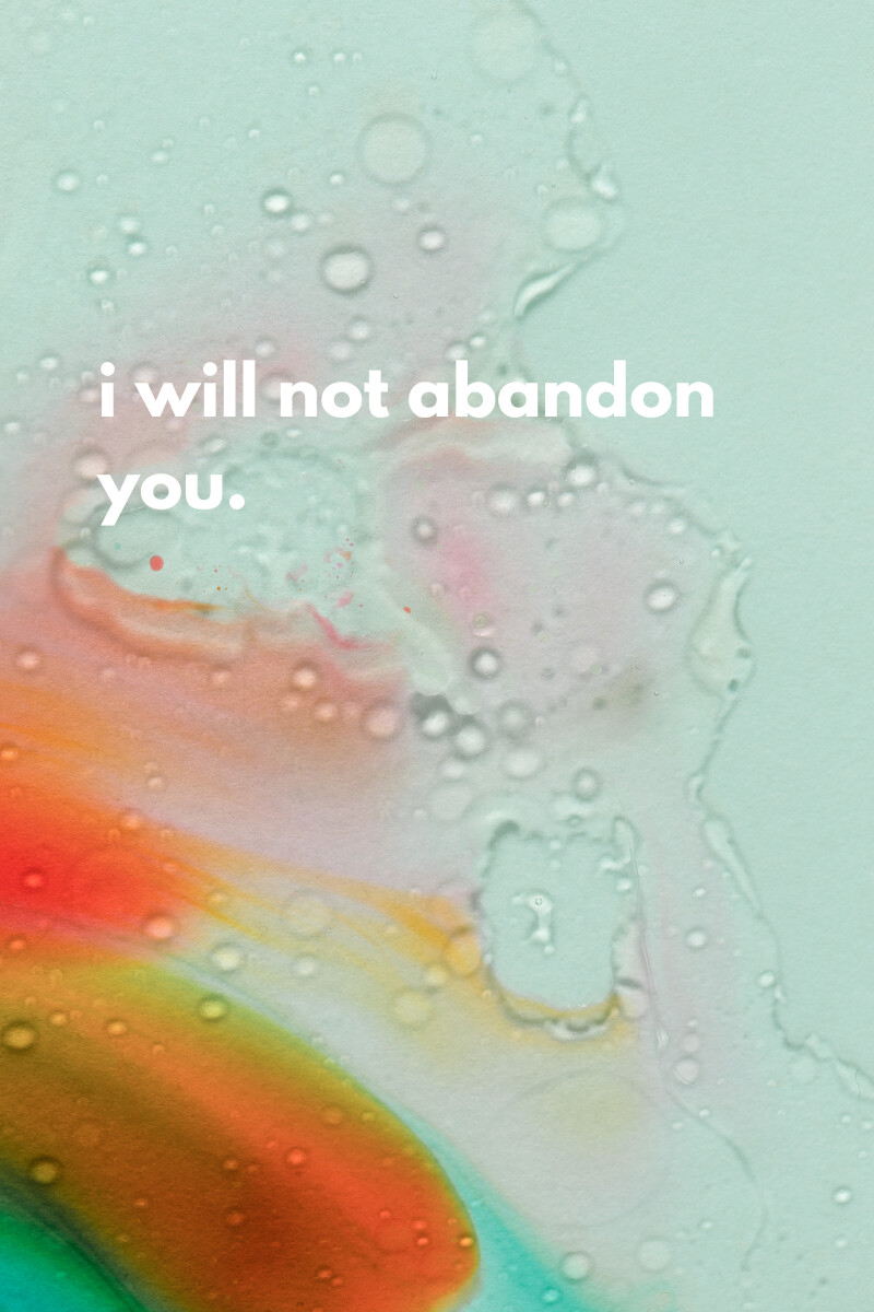 I will not abandon you