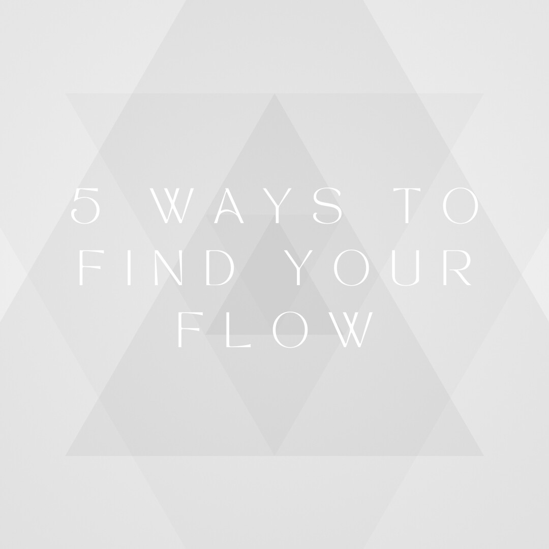 5 Ways to Find Your Flow State This Week