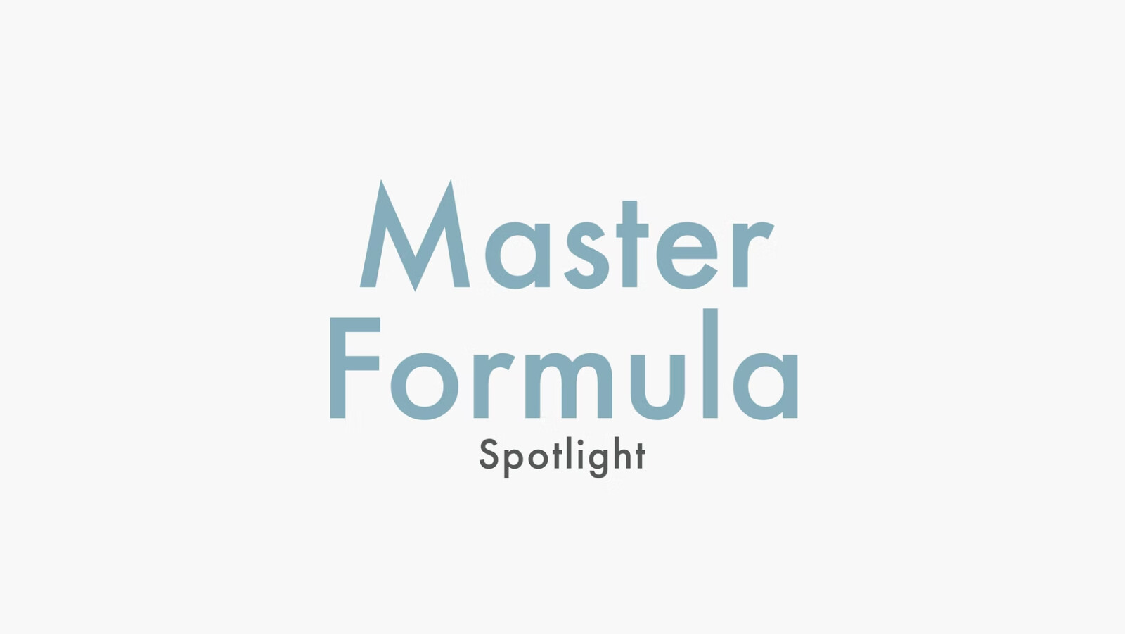 Master Formula Spotlight