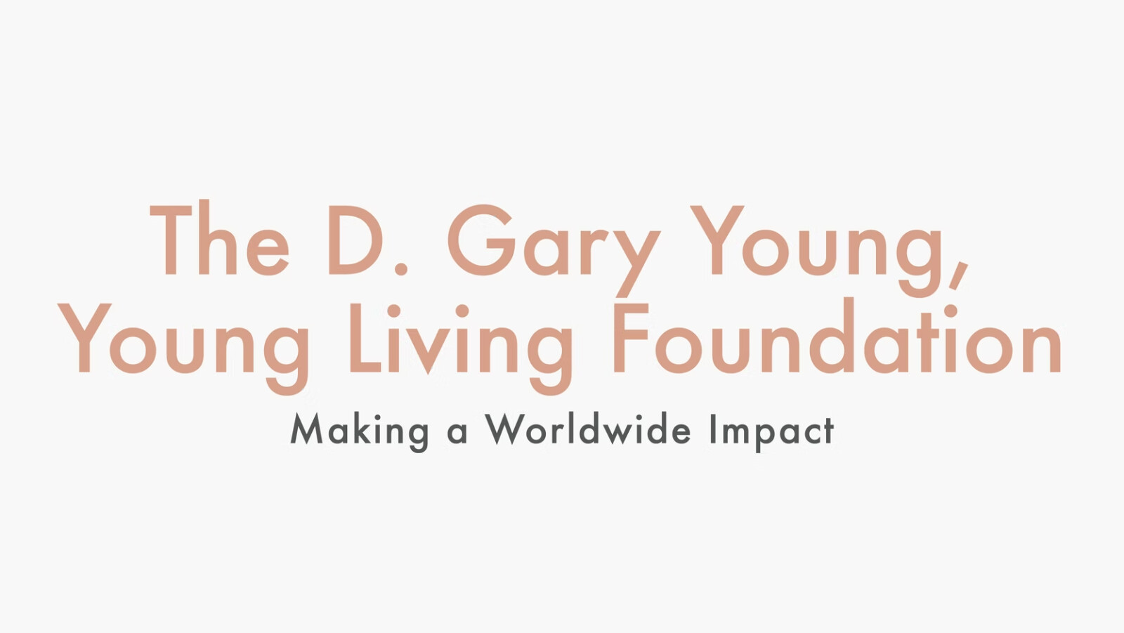 Make a Worldwide Impact with the D. Gary Young, Young Living Foundation