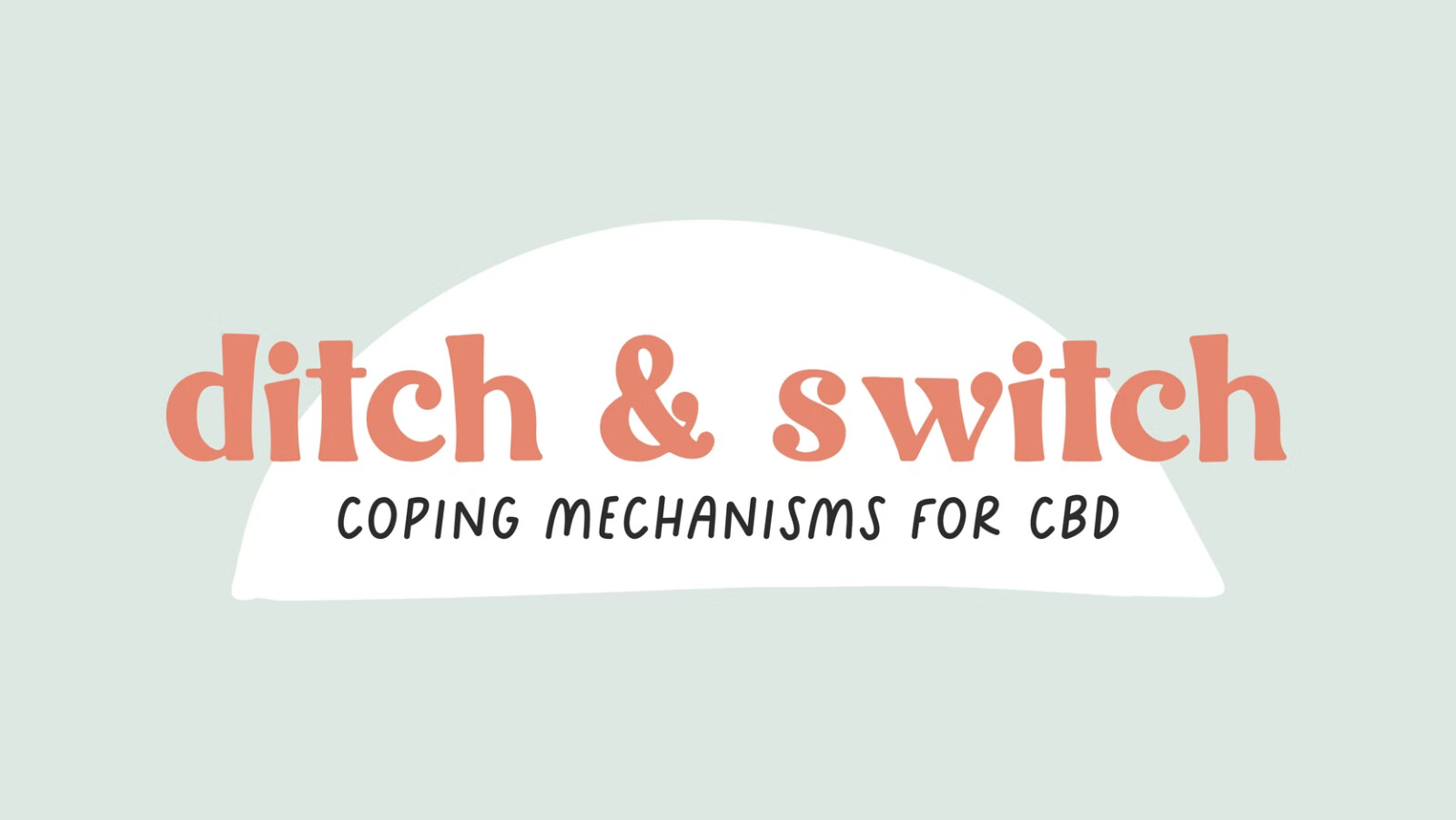 Ditch and Switch: Coping Mechanisms for CBD