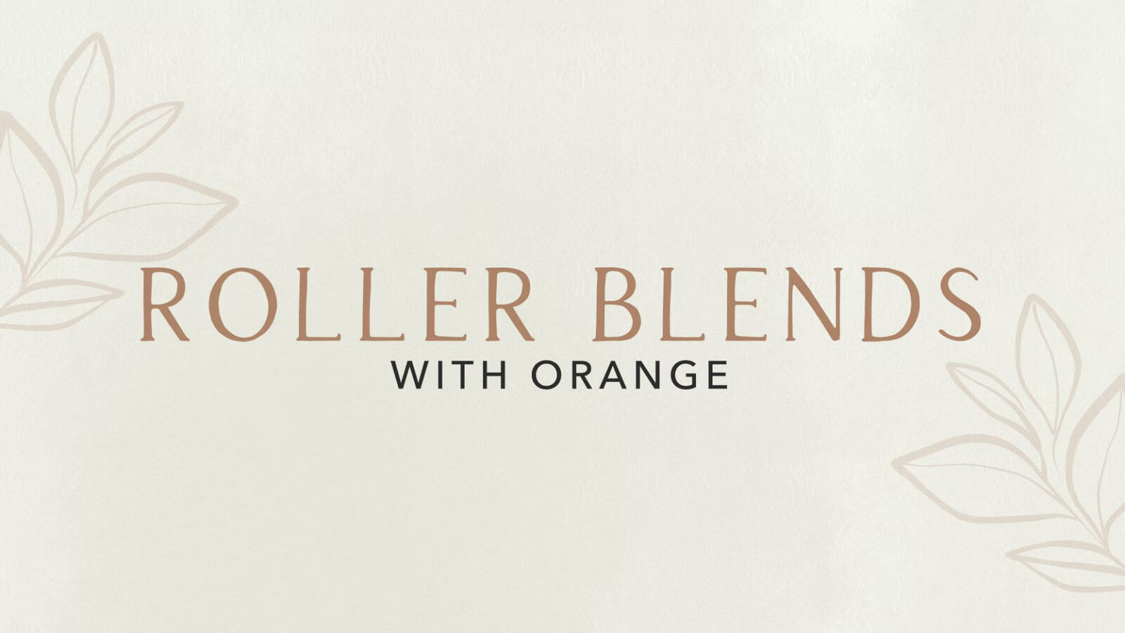 Roller Blends with Orange