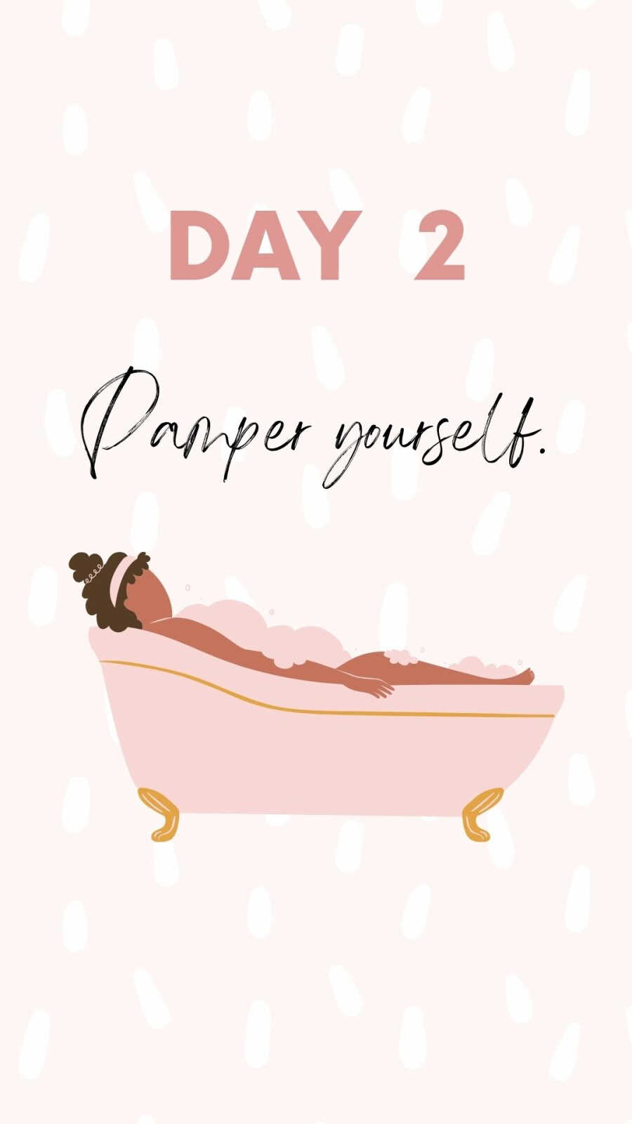 Self Love 101 Make time to pamper yourself - Day 2