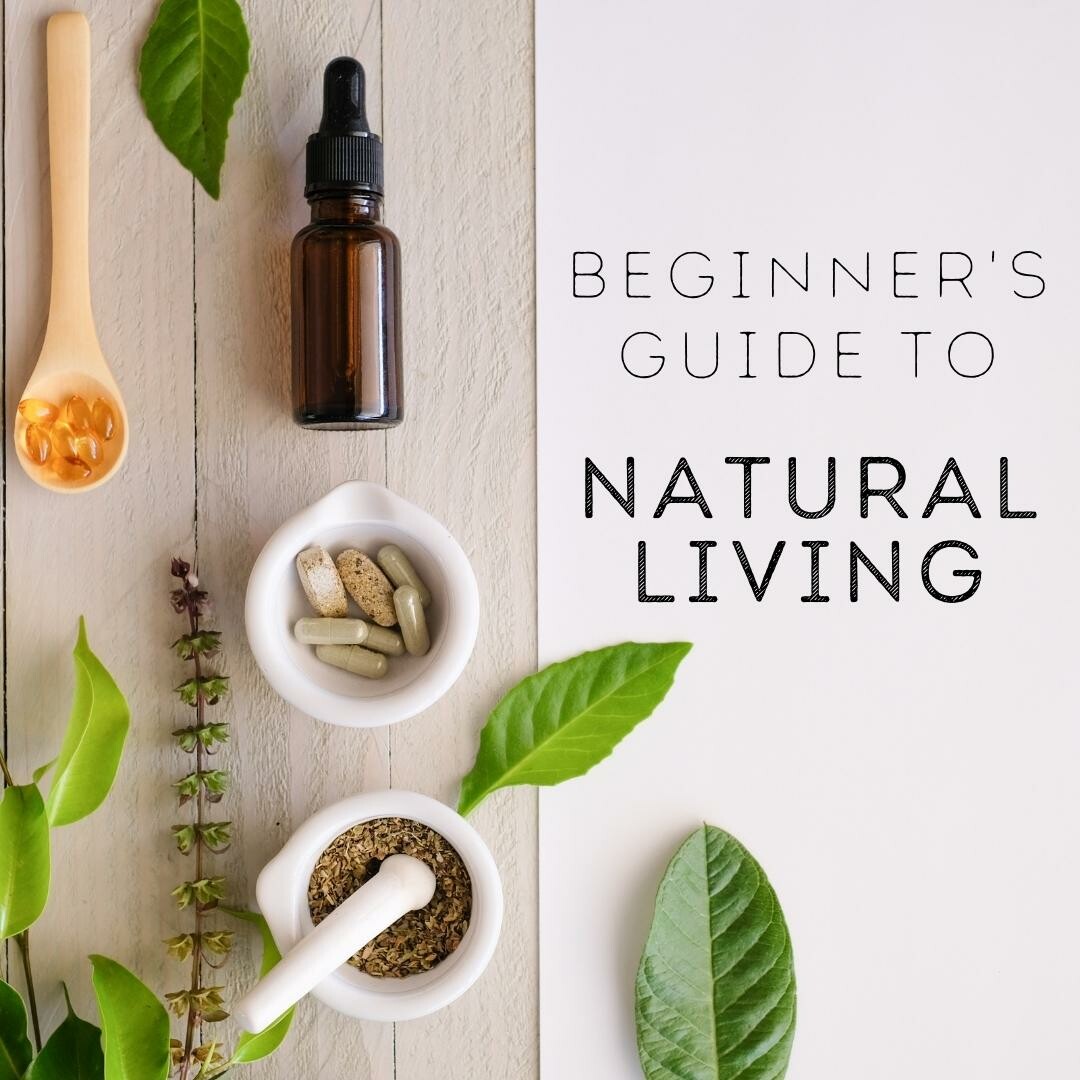 A beginners guide to Natural Living