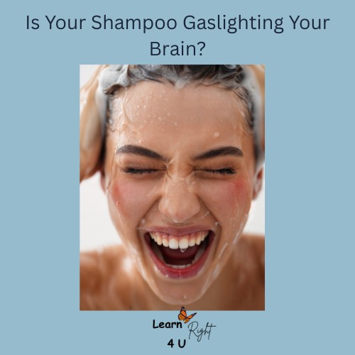 Is Your Shampoo Gaslighting Your Brain?
