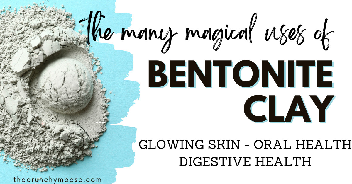 The Many Magical Uses of Bentonite Clay