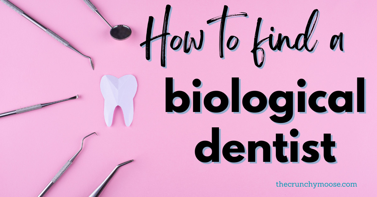 How To Find A Biological Dentist The Crunchy Moose How To Find A Biological Dentist The Crunchy Moose