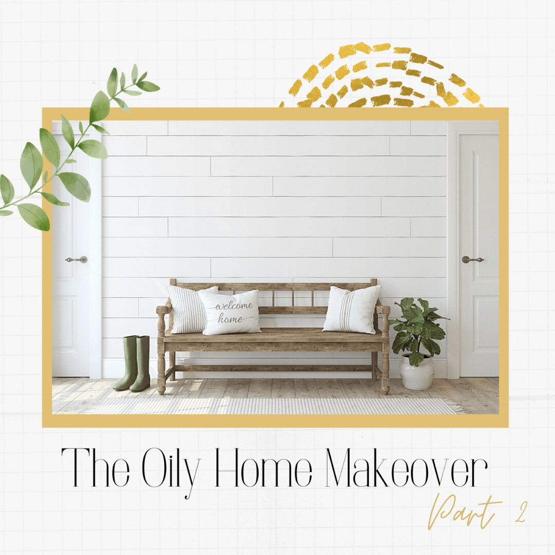 Oily Home Makeover, Part 2