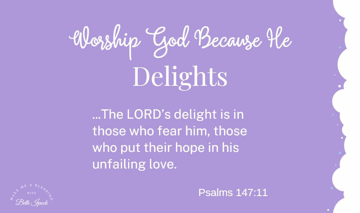 Worship God Because He Delights