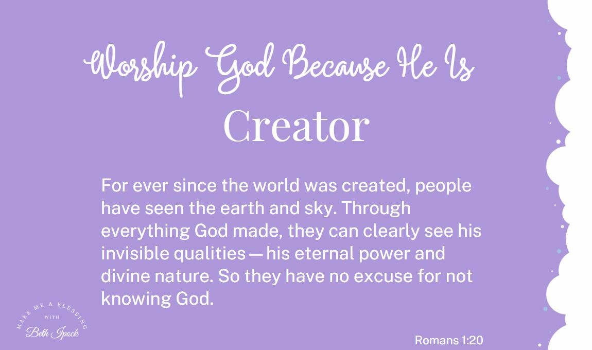 Worship God Because He Is - Creator