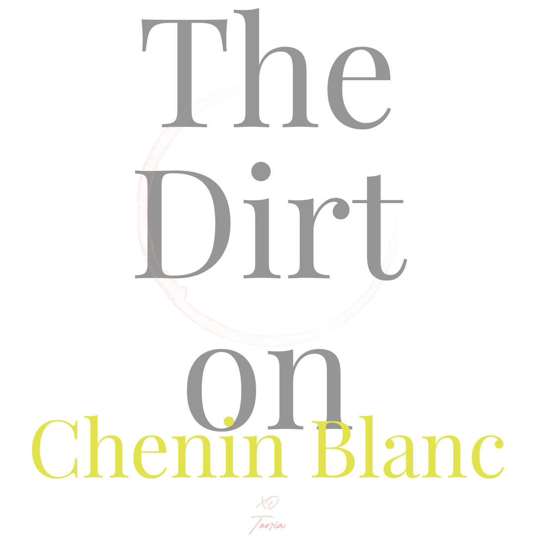 The Dirt on Chenin Blanc
