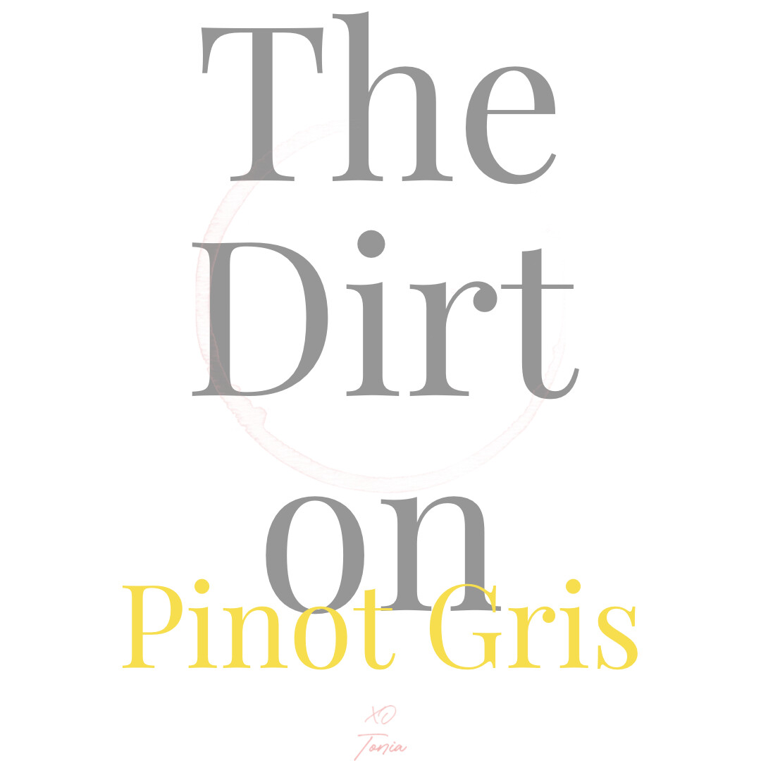 The Dirt on Pinot Gris
