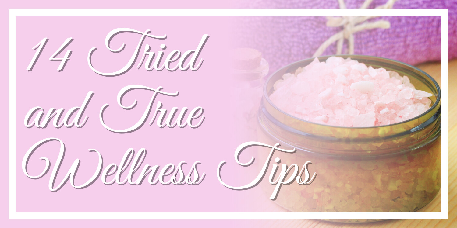 14 Tried and True Wellness Tips