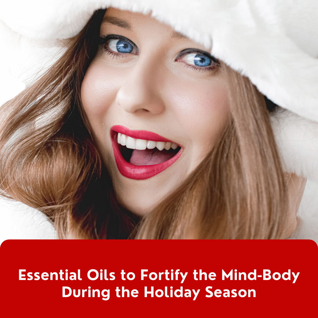 Essential Oils to Fortify the Mind-Body & Decrease Stress During the Holiday Season