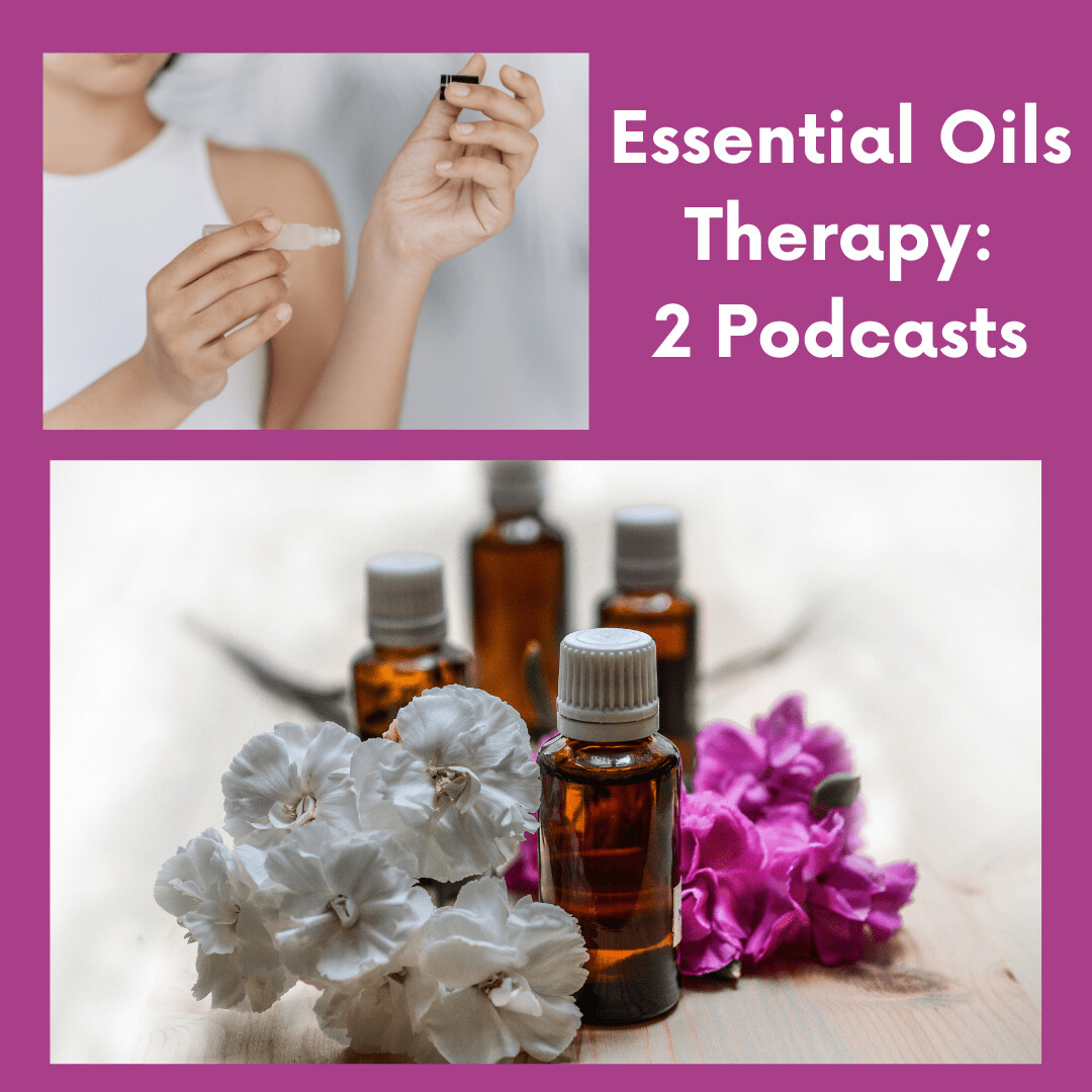 Get Your Essential Oils' Geek-on: Two Podcasts on Essential Oils Therapy!