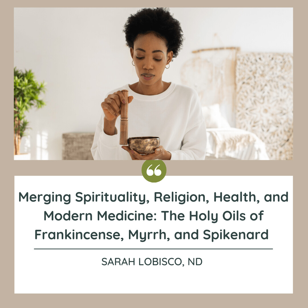The Holy Oils of Frankincense, Myrrh, and Spikenard for Spirituality, Religion, Health, and Medicine
