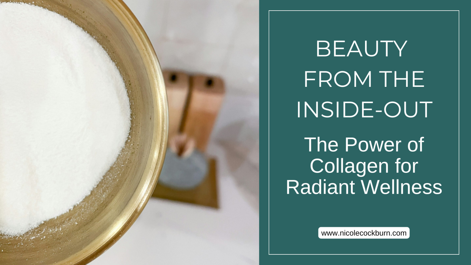 Beauty from the Inside Out: The Power of Collagen for Radiant Wellness