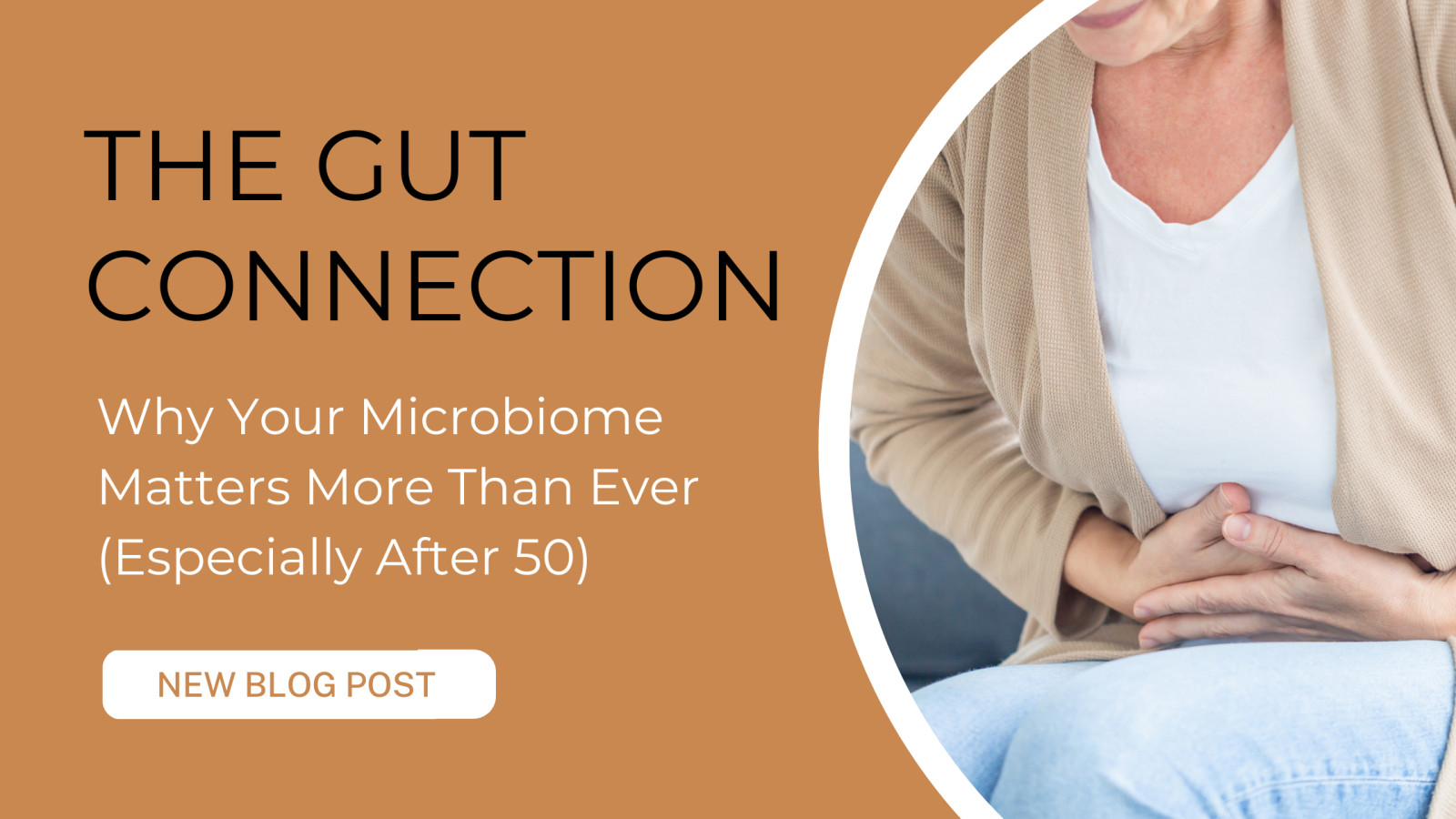 ​​The Gut Connection: Why Your Microbiome Matters More Than Ever After 50