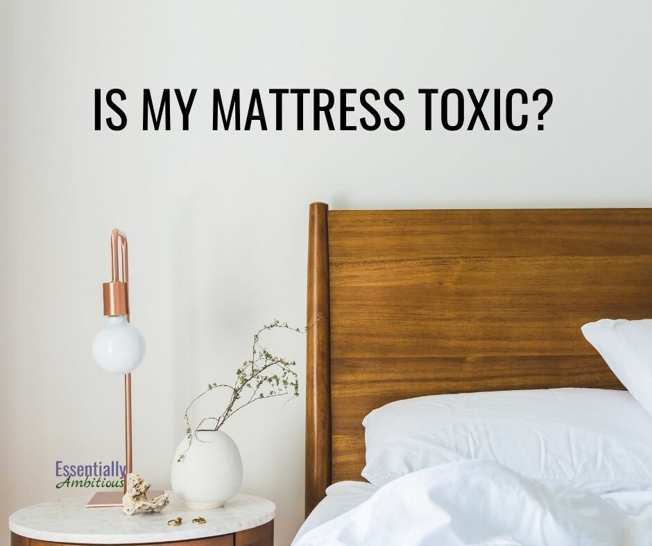 Is My Mattress Toxic?