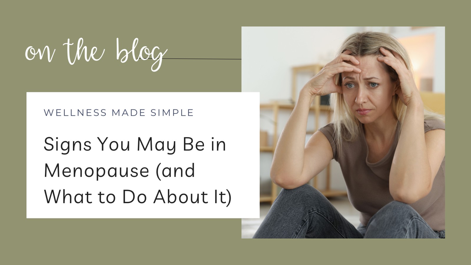 Signs You May Be in Menopause (and What to Do About It)