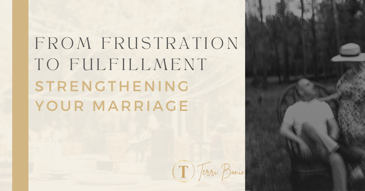 From Frustration to Fulfillment: Strengthening Your Marriage