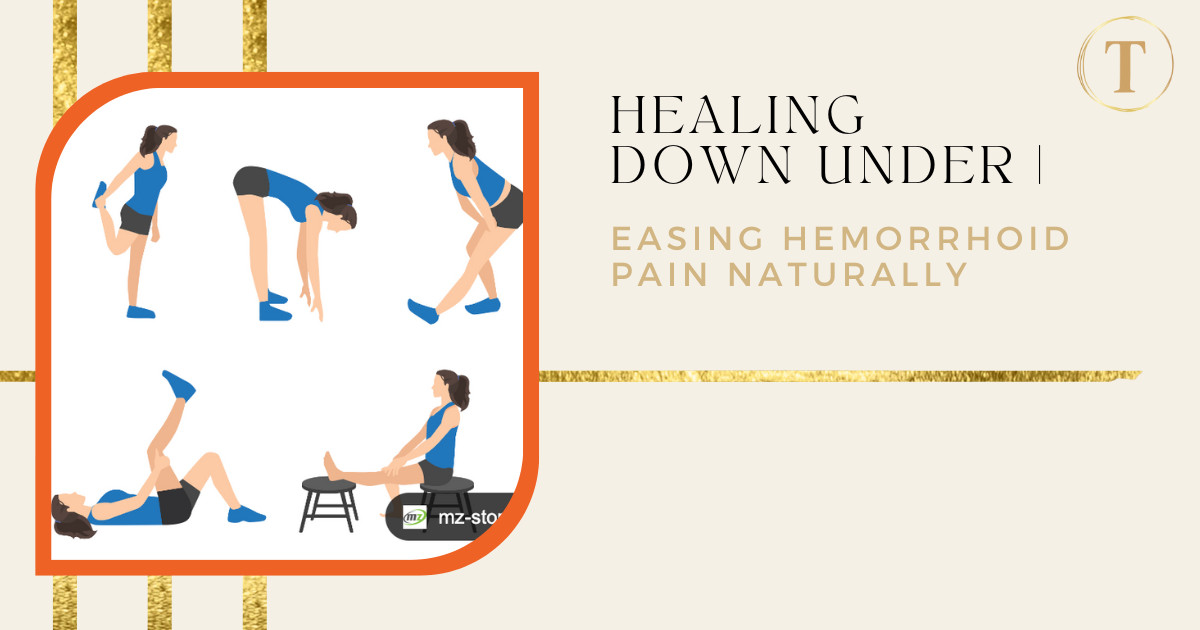 "Healing Down Under | Easing Hemorrhoid Pain Naturally"