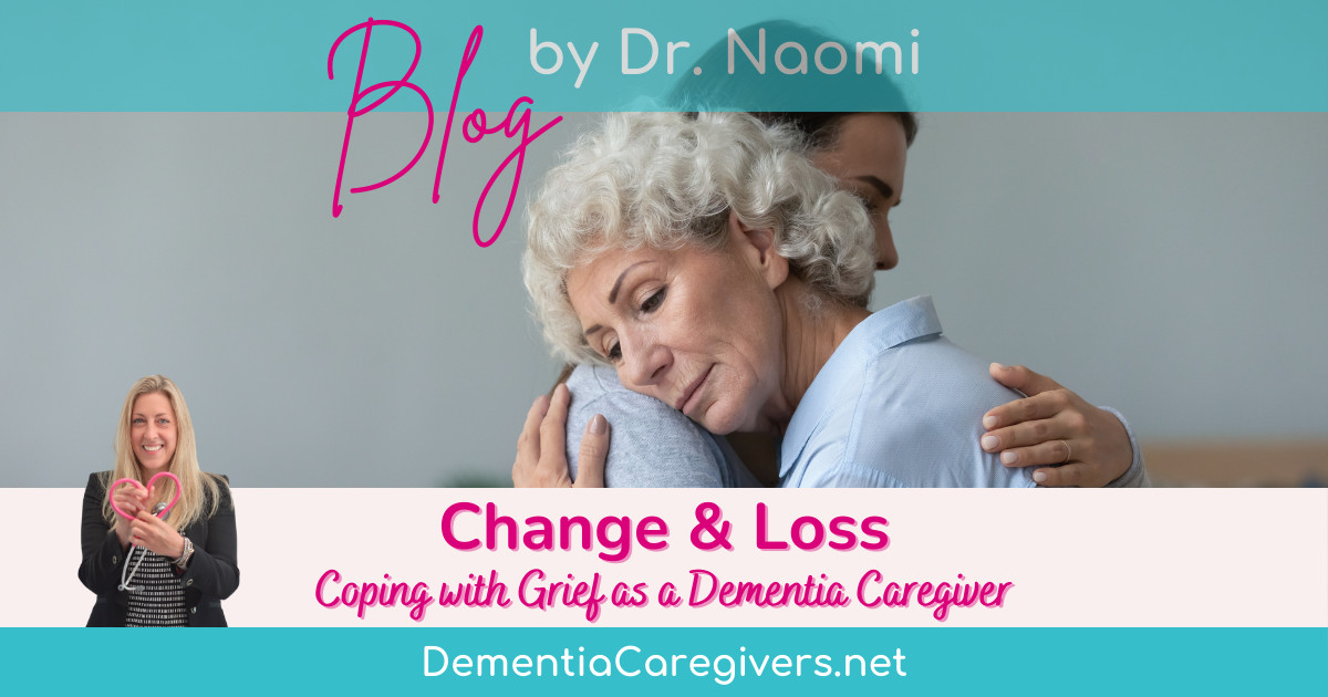 Change and Loss: Coping with Grief as a Dementia Caregiver