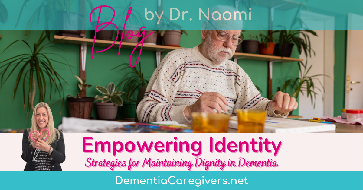 Empowering Identity: Strategies for Maintaining Dignity in Dementia