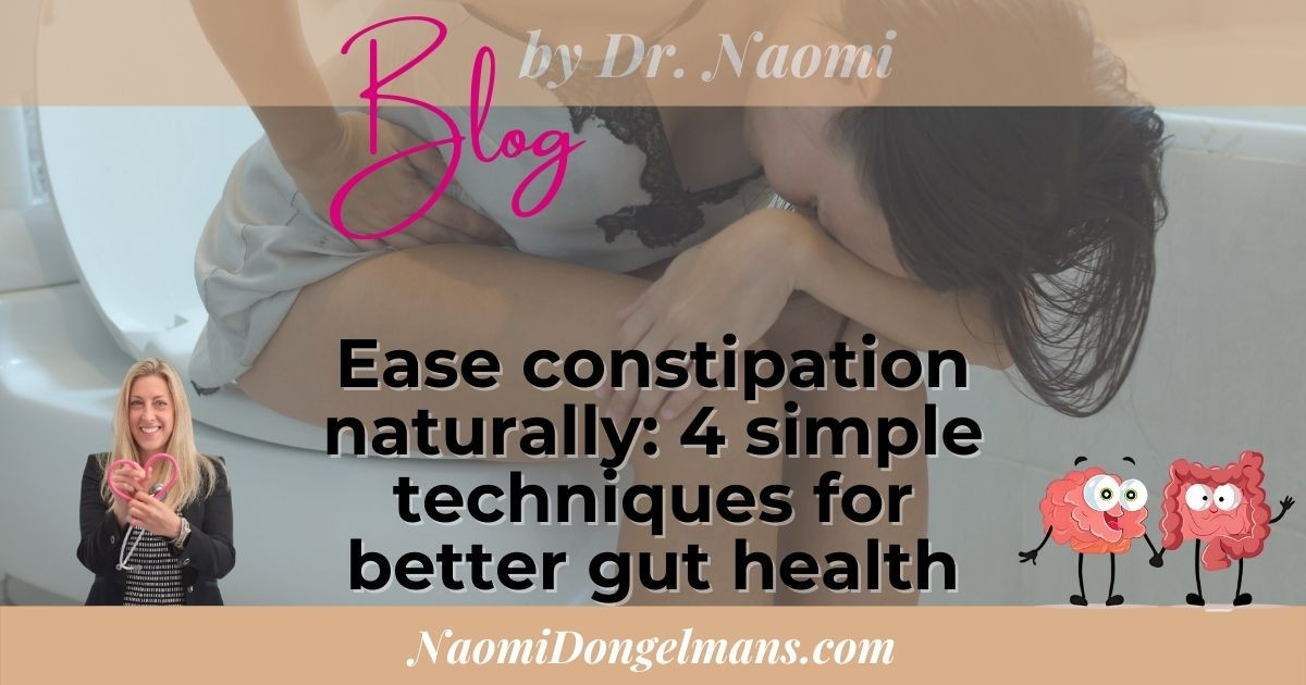 Ease constipation naturally: 4 simple techniques for better gut health