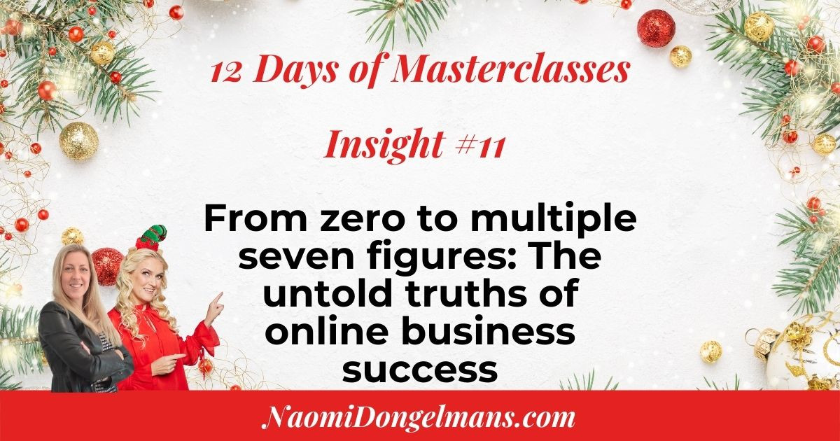 12 Days of Masterclasses Insights #11: From zero to multiple seven figures: The untold truths