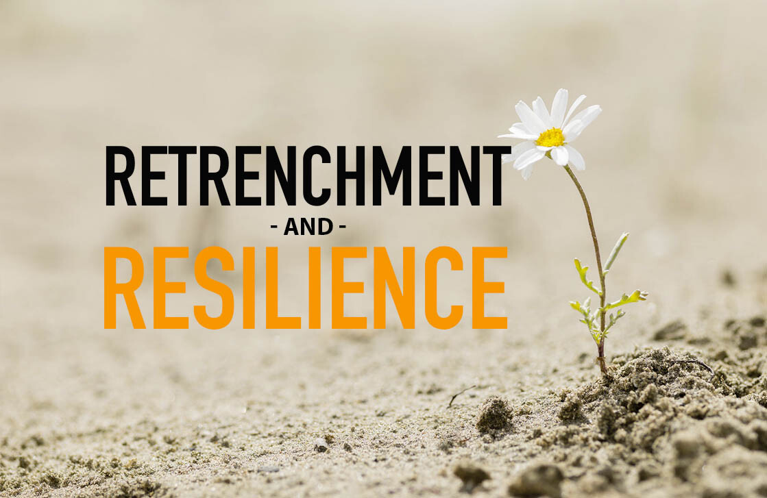 RETRENCHMENT AND RESILIENCE