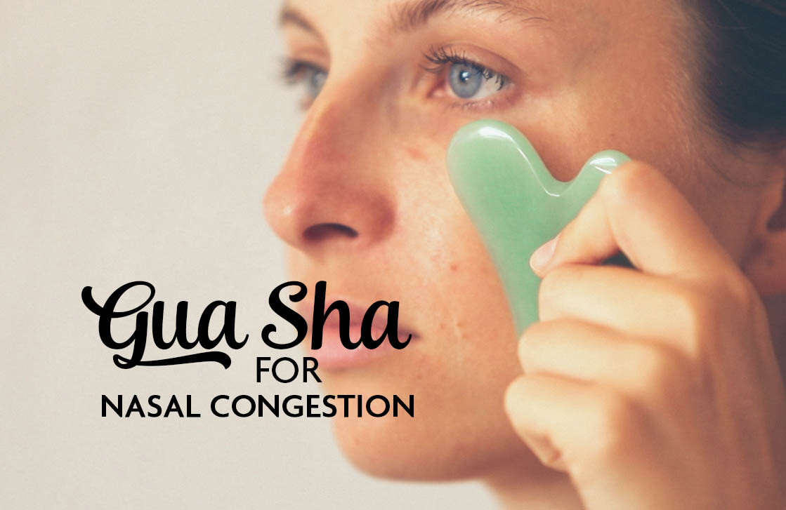 DEALING WITH NASAL CONGESTION WITH GUA SHA