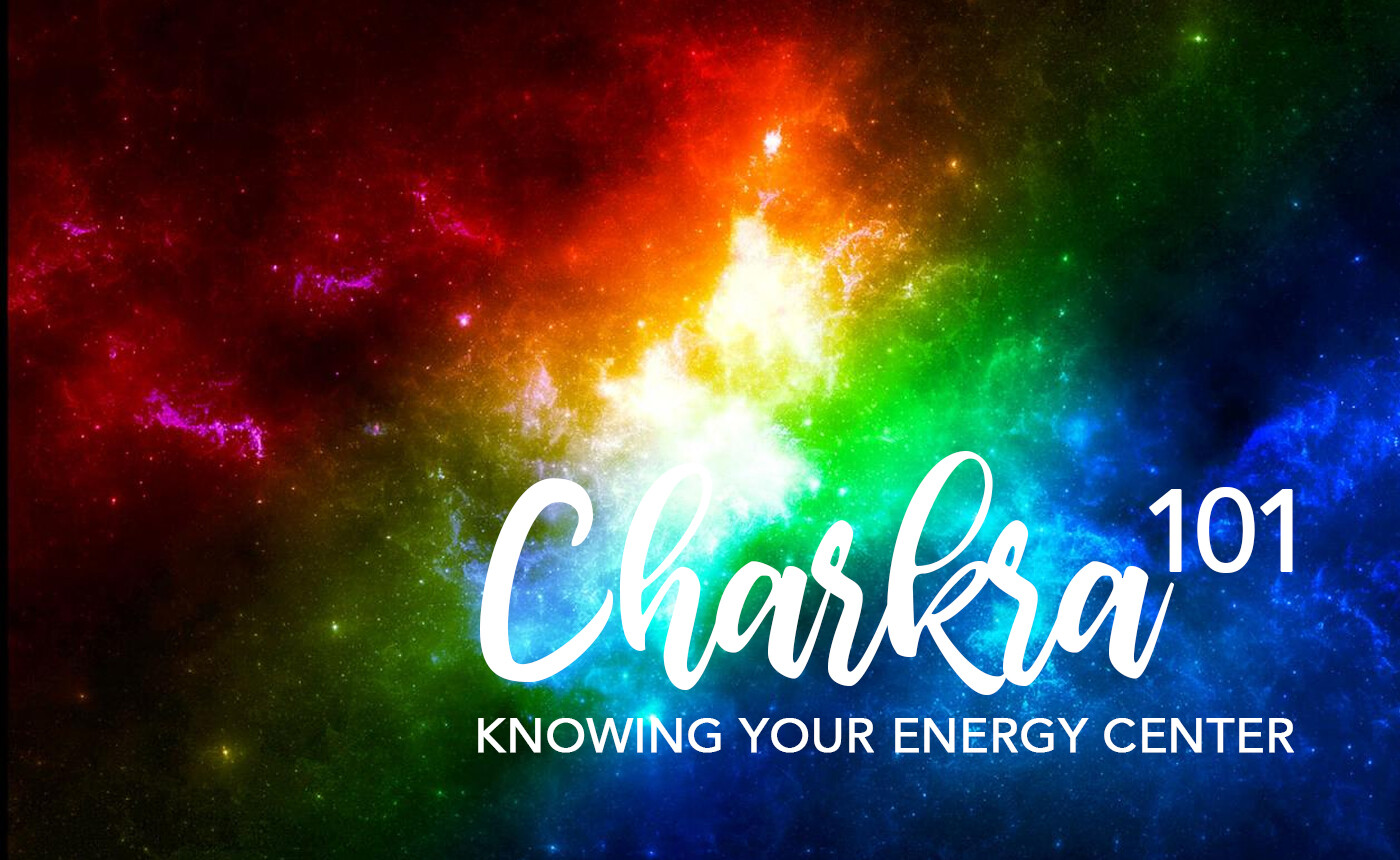 Chakra 101: Knowing Your Energy Center