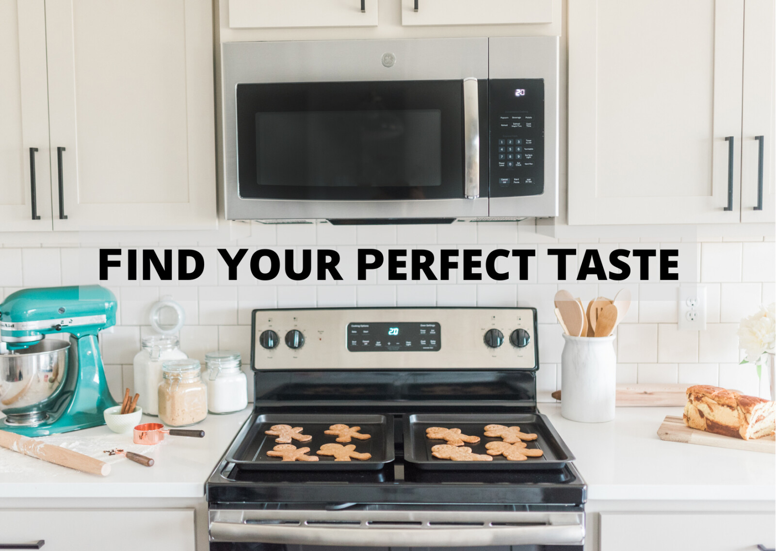 FIND YOUR PERFECT TASTE