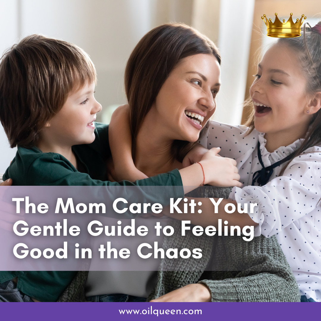 The Ultimate Mom Care Kit: Tips for the Women Who Do It All
