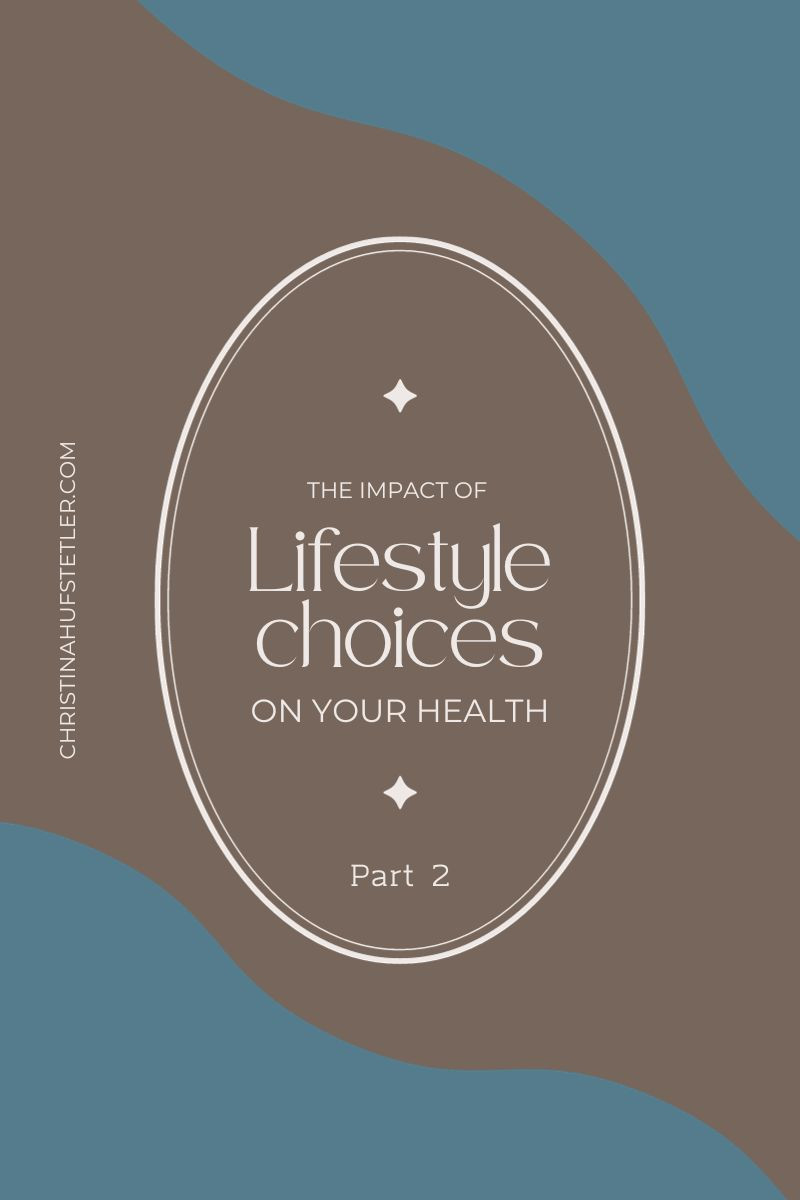 The Impact of Lifestyle Choices on Our Health: Navigating the Challenges of Modern Living Part 2