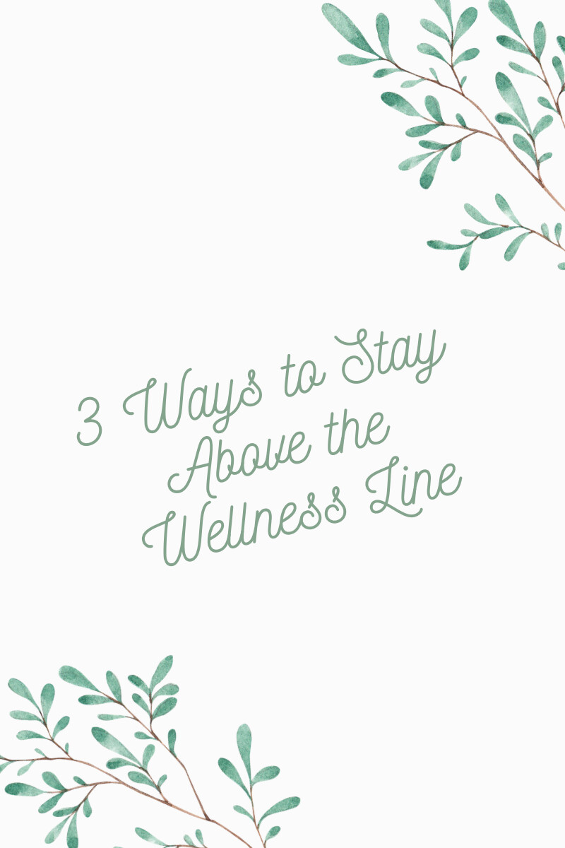 3 Ways to Stay Above the Wellness Line