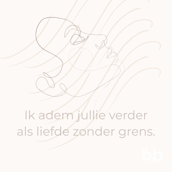 Ik adem jullie verder, over liefde die geen einde kent.