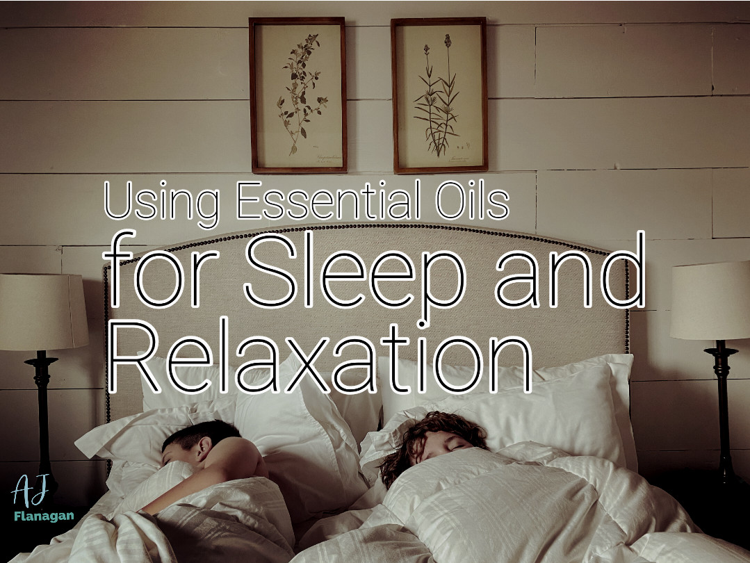 The Benefits of Using Essential Oils for Sleep and Relaxation