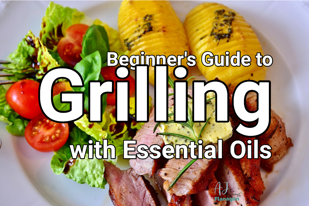 Beginner's Guide to Grilling with Essential Oils 