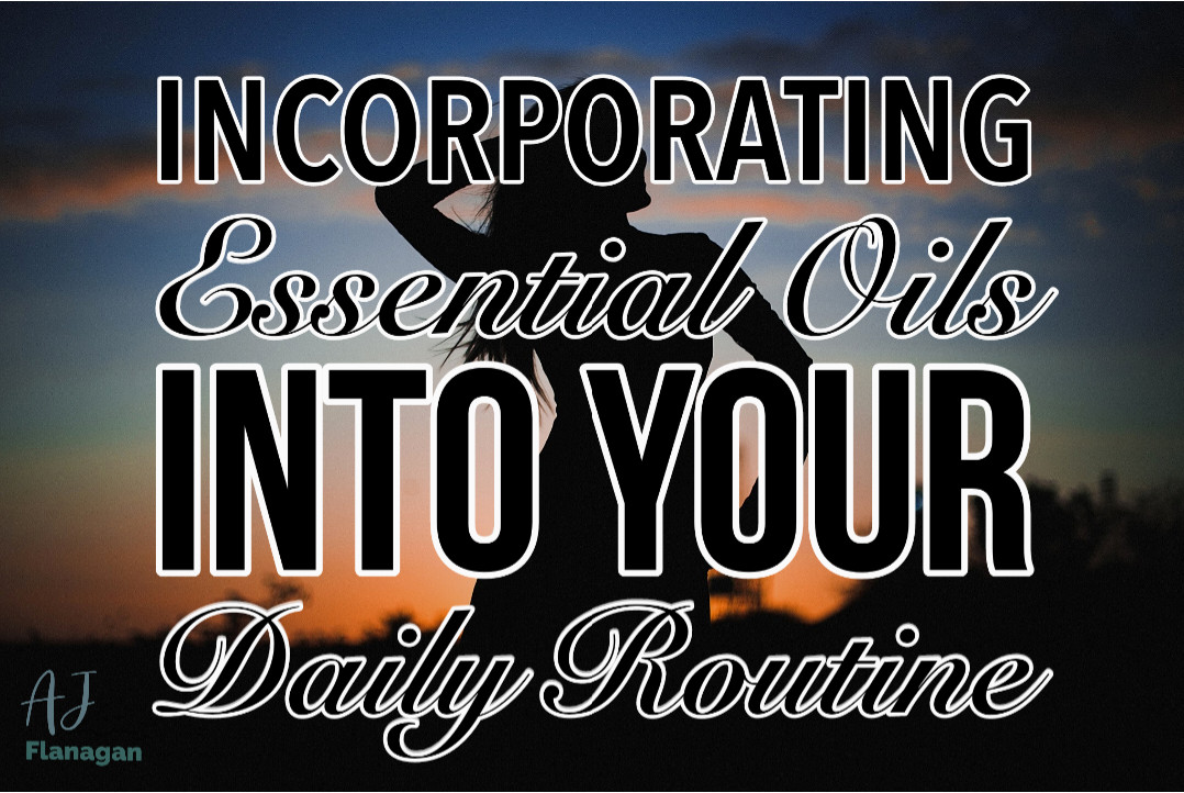 Incorporating Essential Oils Into Your Daily Routine