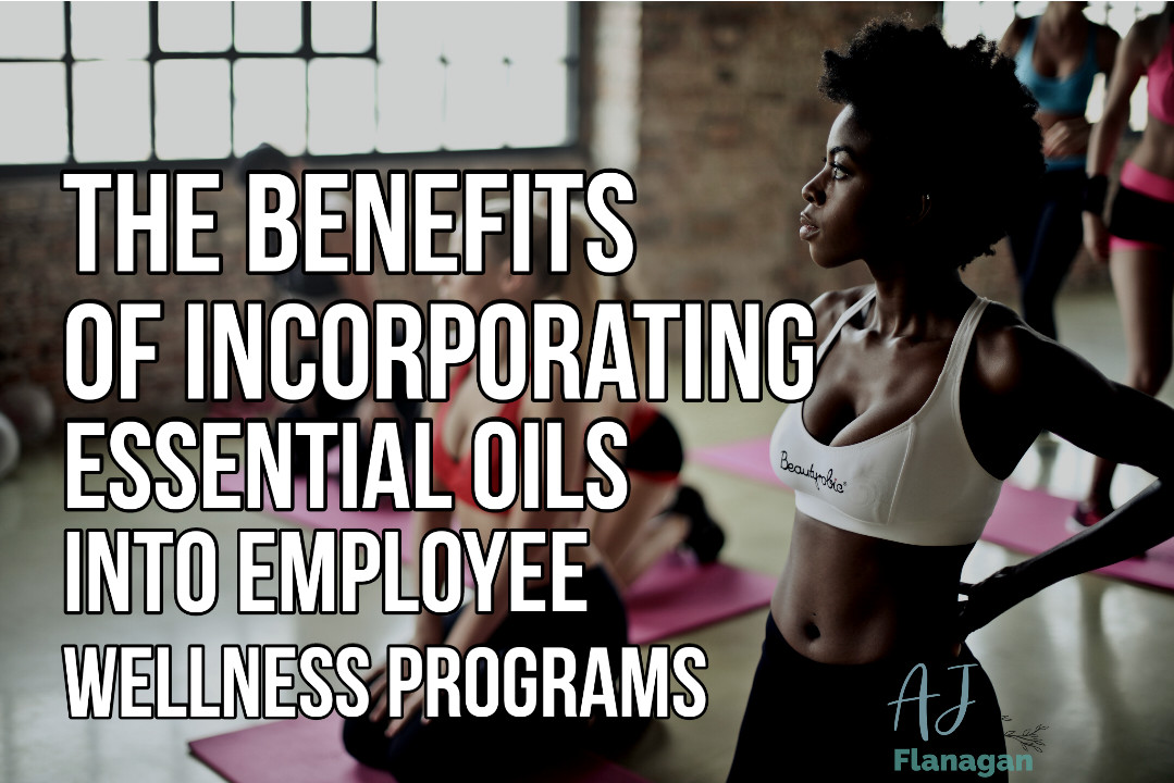 The Benefits of Incorporating Essential Oils into Employee Wellness Programs