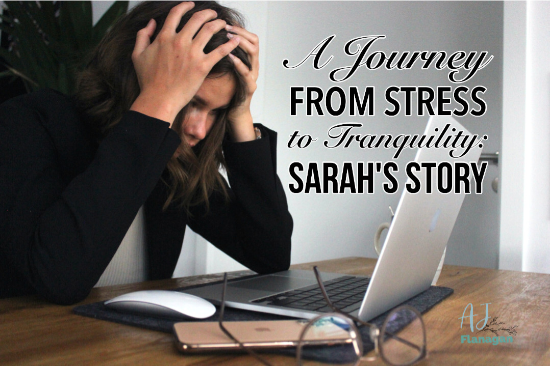 A Journey from Stress to Tranquility: Sarah's Story