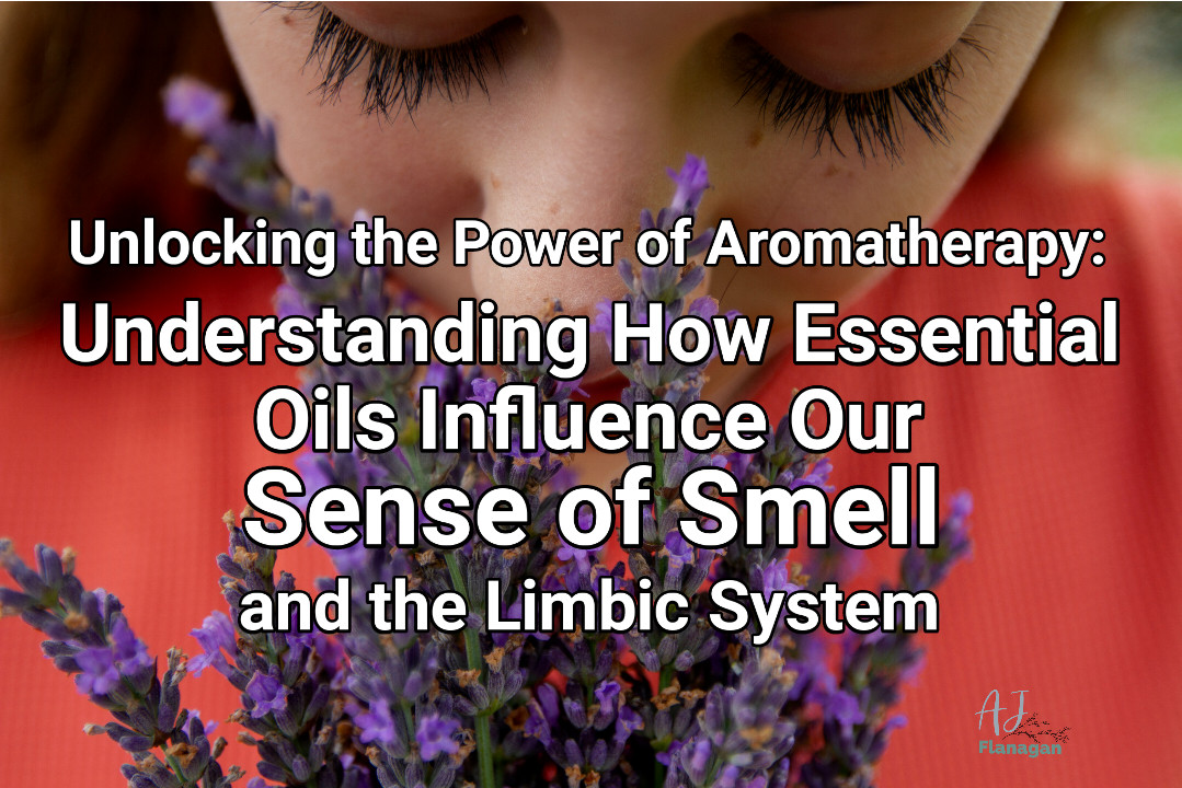 Understanding How Essential Oils Influence Our Sense of Smell and the Limbic System