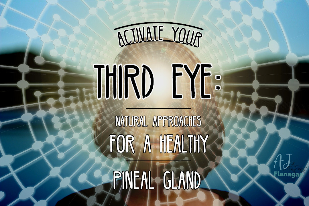 Activate Your Third Eye: Natural Approaches for a Healthy Pineal Gland