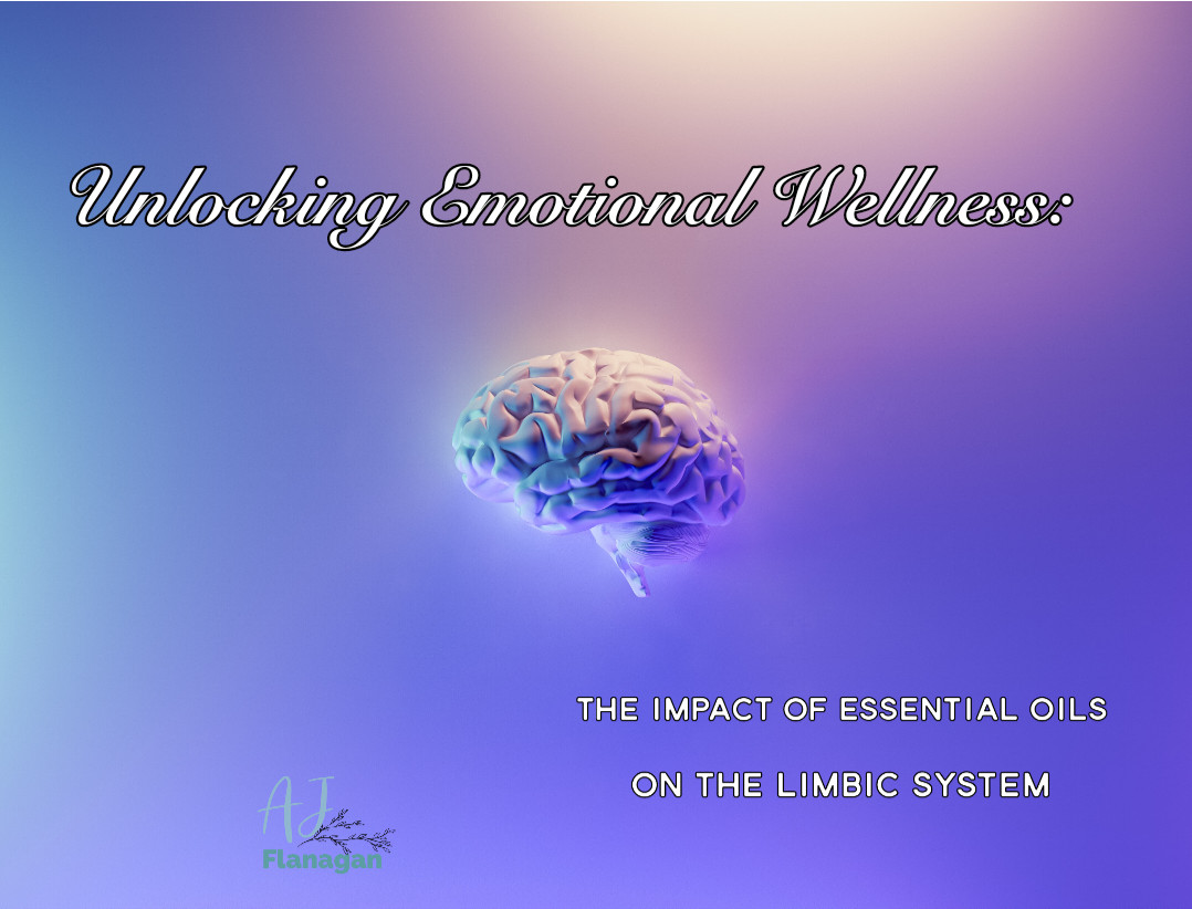 Unlocking Emotional Wellness: The Impact of Essential Oils on the Limbic System