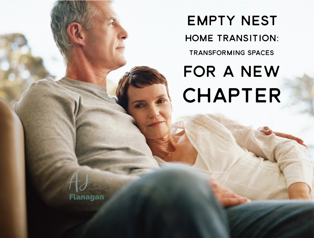 Empty Nest Home Transition: Transforming Spaces for a New Chapter