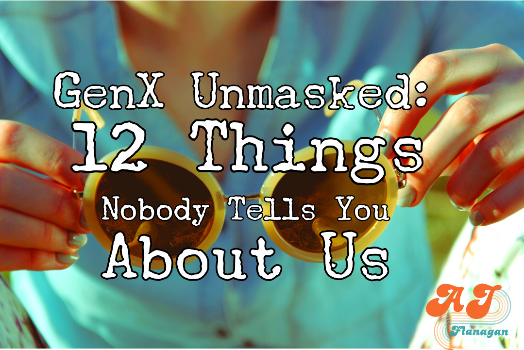 GenX Unmasked: 12 Things Nobody Tells You About Us