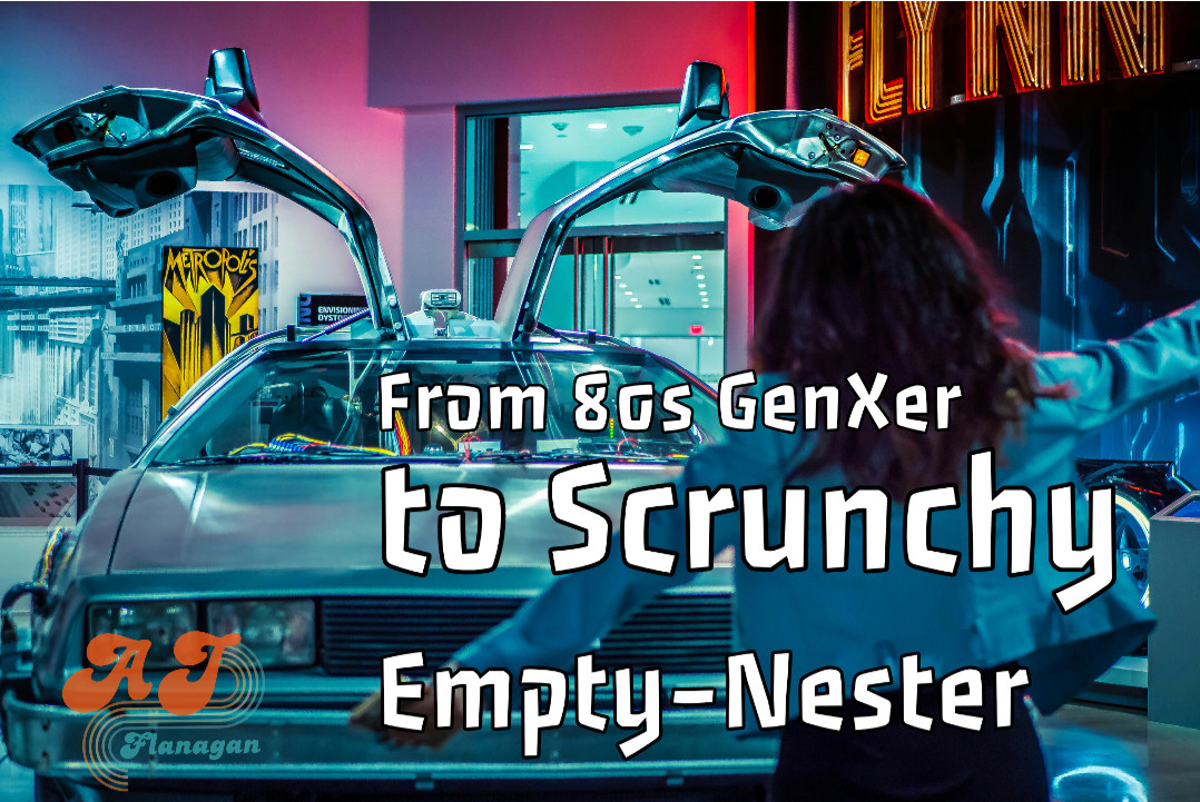 My Journey From 80s GenXer to Scrunchy Empty-Nester